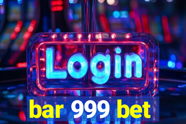 bar 999 bet